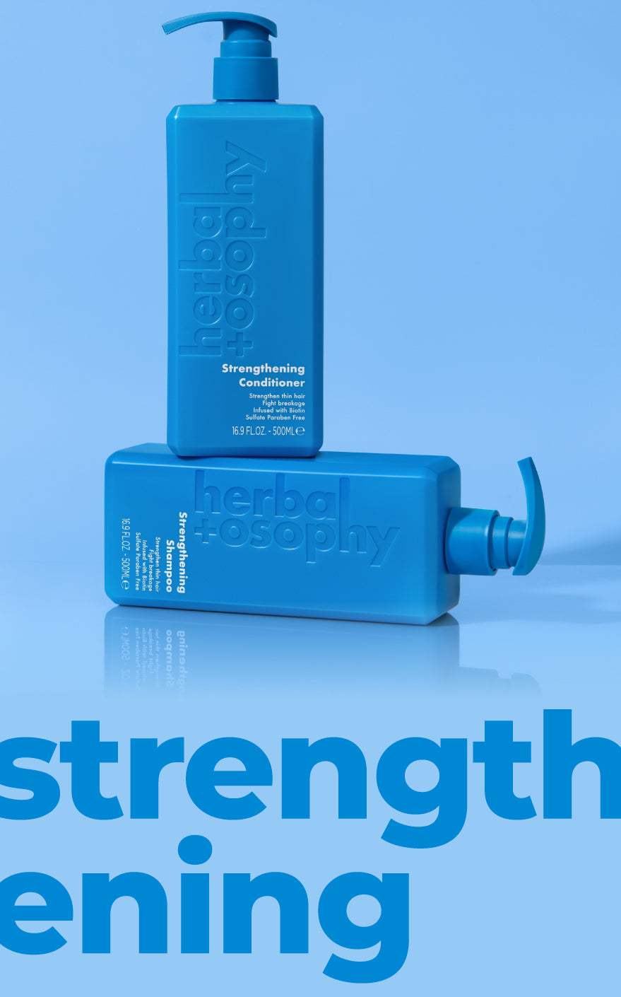 Herbalosophy Strengthening shampoo and conditioner with biotin and hyaluronic acid for stronger, fortified hair.